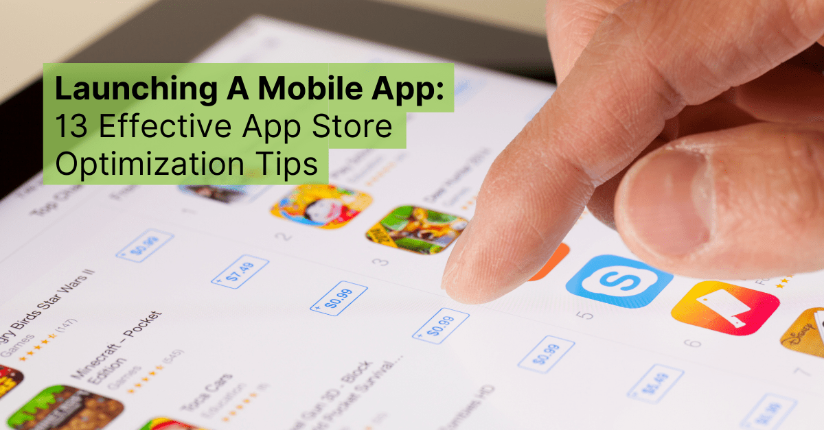 Launching A Mobile App: 13 Effective App Store Optimization Tips 1