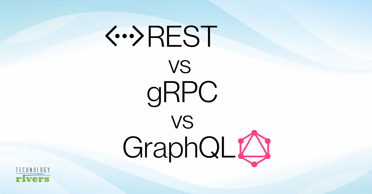 REST vs gRPC vs GraphQL