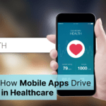 5 Ways How Mobile Apps Drive Growth in Healthcare