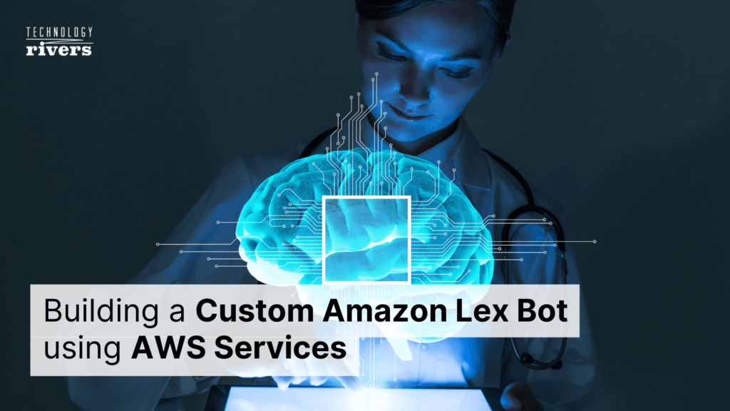 Building a Custom Amazon Lex Bot using AWS Services 1