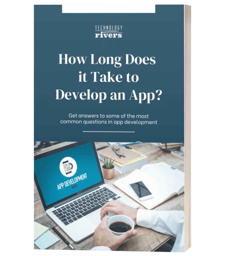 How Long Does It Take To Develop An App? Technology Rivers