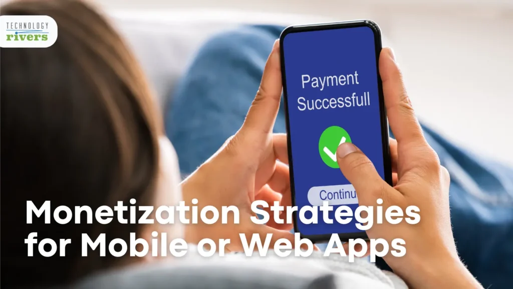 15 Effective Monetization Strategies For Your Mobile Or Web App ...