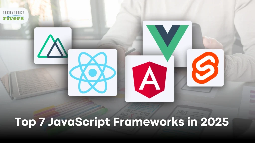 Top 7 JavaScript Frameworks In 2025 (Most Popular + When To Use Them)