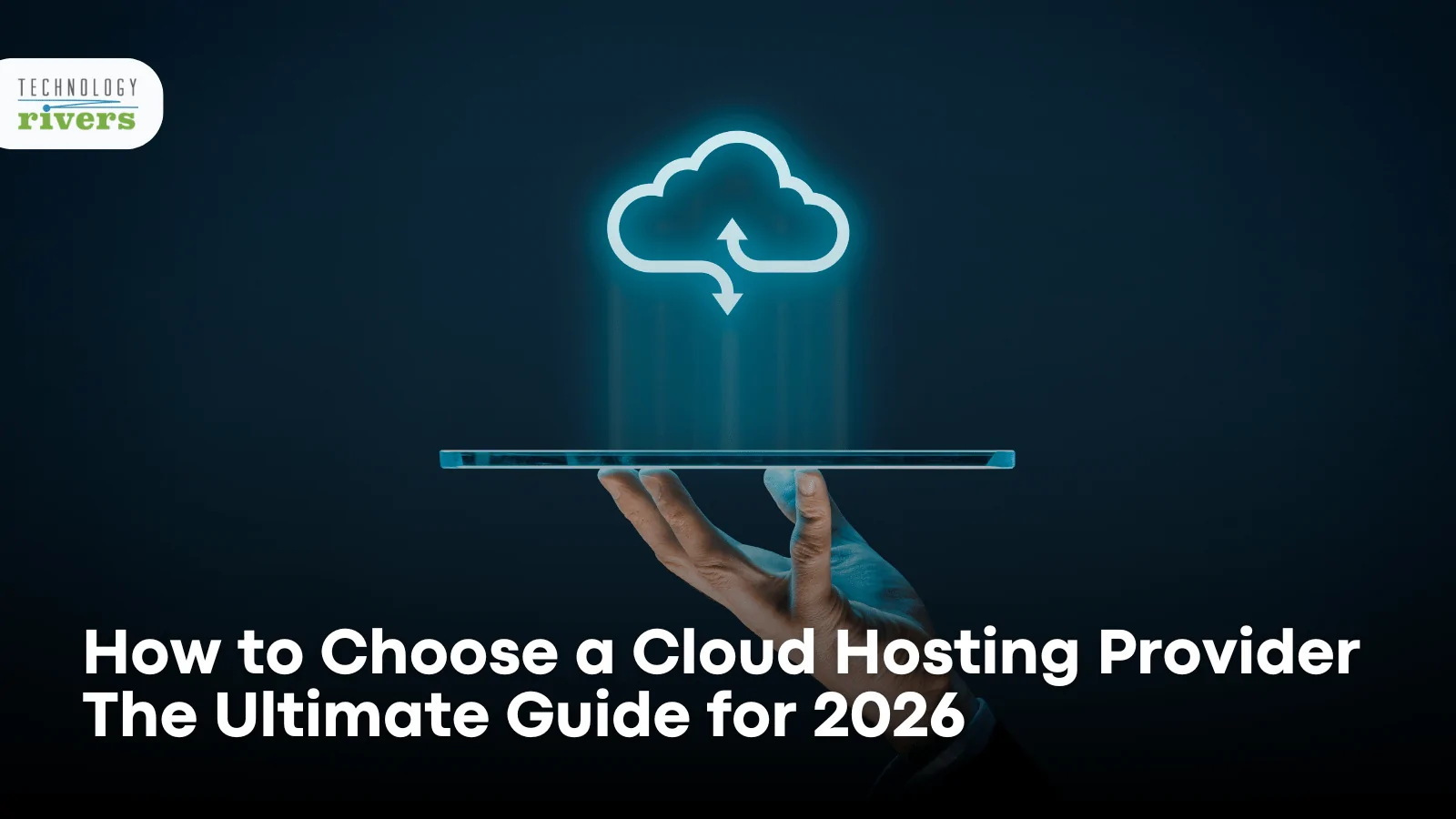 How To Choose A Cloud Hosting Provider In 2025