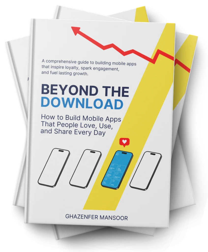 Mobile App Retention Strategies: How to Keep Users Engaged After Download 1 Book cover of Beyond the Download by Ghazenfer Mansoor, a guide to building mobile apps people keep using