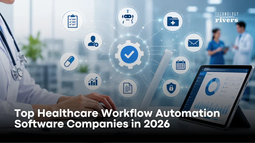 Top Healthcare Workflow Automation Software Companies