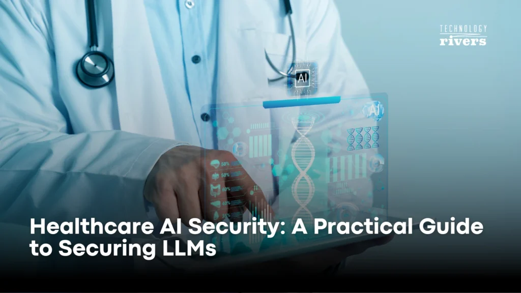 Healthcare AI Security: A Practical Guide to Securing LLMs