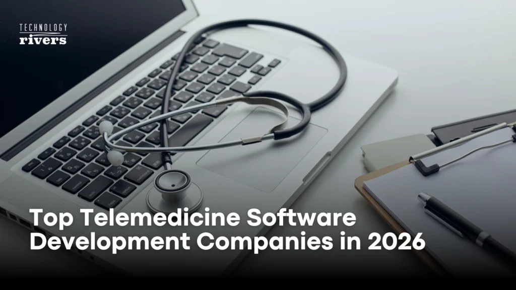 Top Telemedicine Software Development Companies in 2026