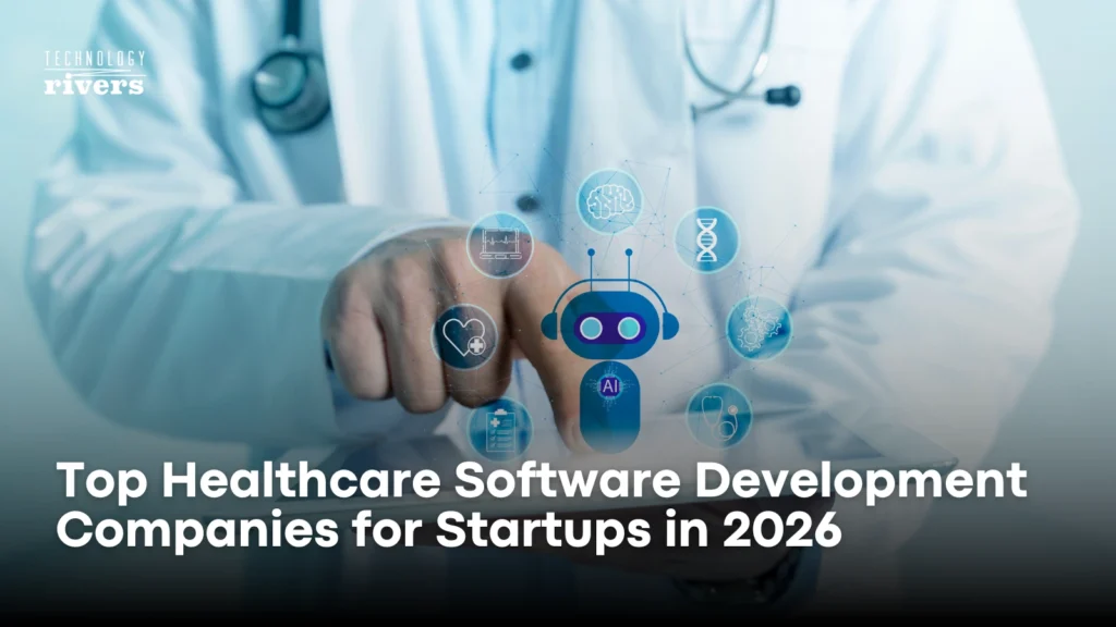 Top Healthcare Software Development Companies for Startups in 2026