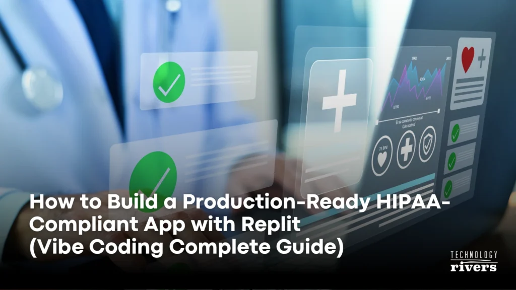 How to Build a Production-Ready, HIPAA-Compliant App with Replit (Vibe Coding Complete Guide)