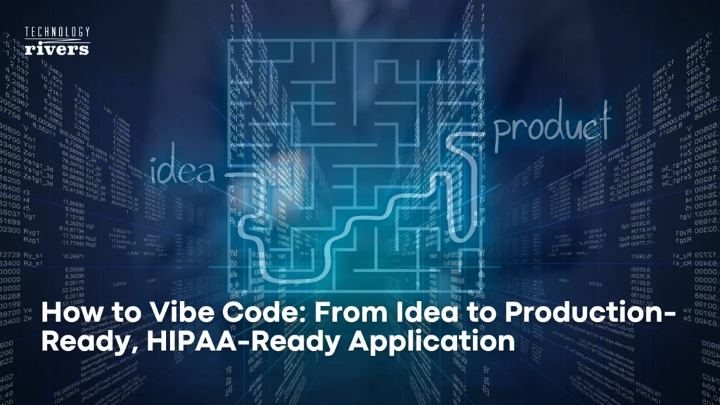How to Vibe Code: From Idea to Production-Ready, HIPAA-Ready