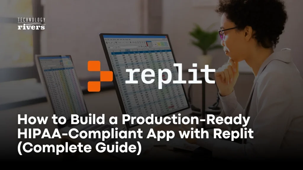 How to Build a Production-Ready, HIPAA-Compliant App with Replit (Complete Guide)